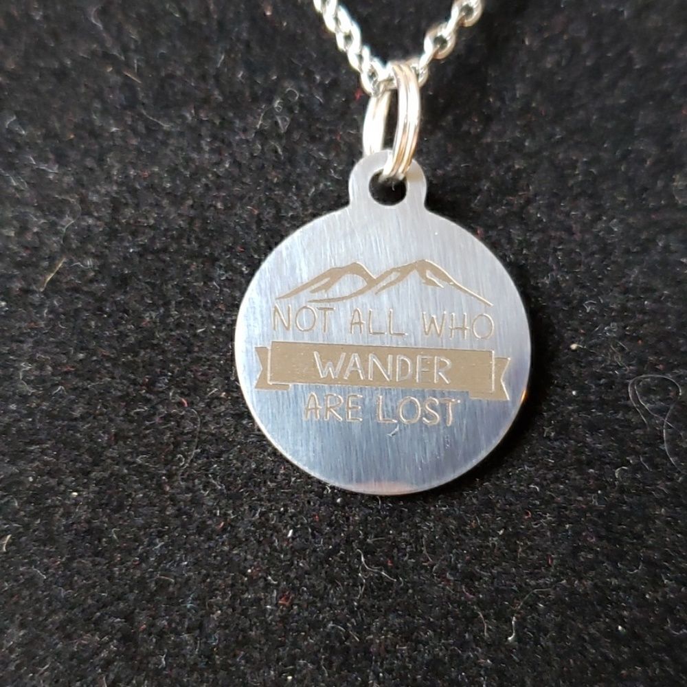 NOT ALL WHO WANDER ARE LOST  Necklace